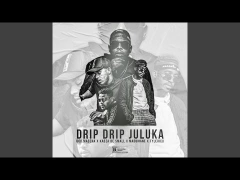 Drip Drip Juluka