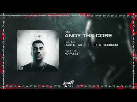 Andy The Core - FIGHT ME OR DIE (FT. The Motordogs)