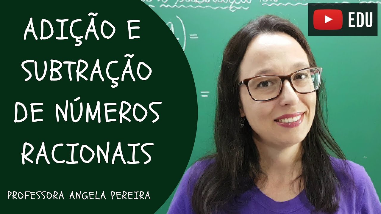 Adição e Subtração com Números Racionais - Vivendo a Matemática - Professora Angela