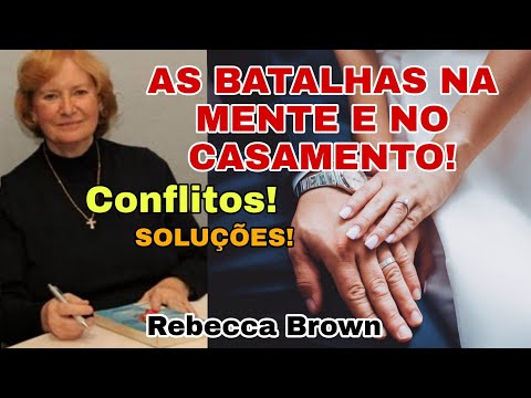BATALHA NA MENTE E NO CASAMENTO!   Rebecca Brown