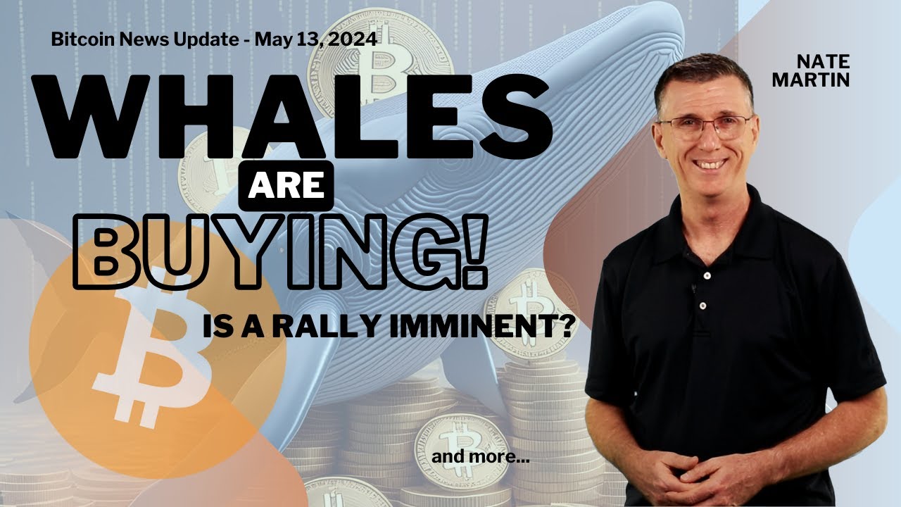 🔴 Whales Buying! Rally Imminent? | Bitcoin News Update May 13, 2024 with Nate Martin