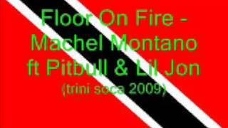 Floor On Fire - Machel Montano ft Pitbull & Lil Jon (Trini Soca 2009)