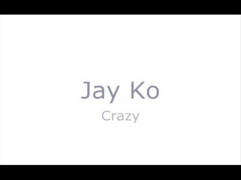 Jay Ko feat. Anya - Crazy + Lyrics