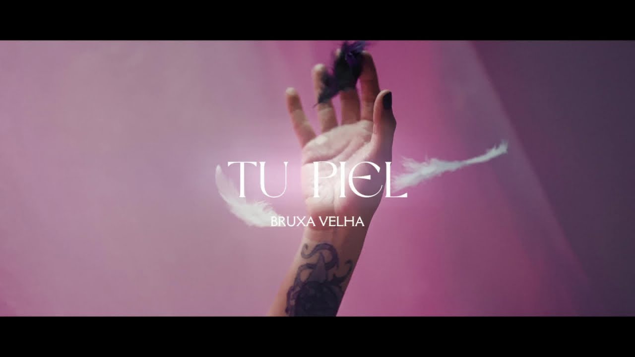 Bruxa Velha > Tu Piel Bruxa Velha > Tu Piel