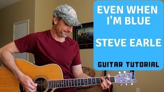 Even When I&#39;m Blue - Steve Earle - Guitar Tutorial | Lesson