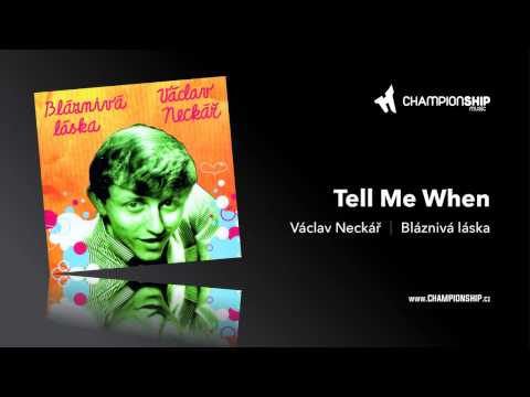 Václav Neckář - Tell me when