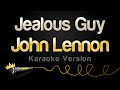 John Lennon - Jealous Guy (Karaoke Version)