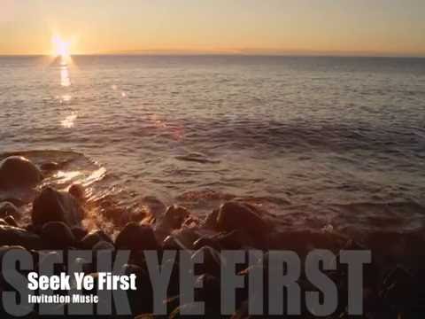 Seek Ye First ~ Invitation Music ~ lyric video
