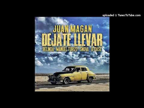 Juan Magan, Belinda, Manuel Turizo, Snova, B-Case - Dejate Llevar