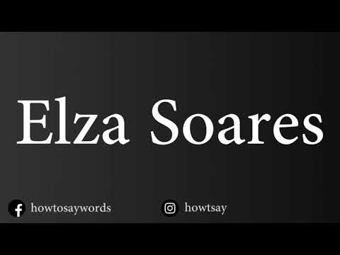 How To Pronounce Elza Soares