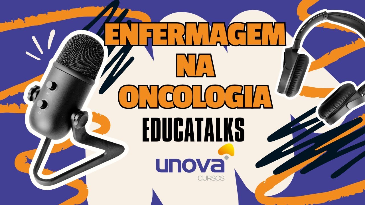 EducaTalks Unova sobre Enfermagem na Oncologia