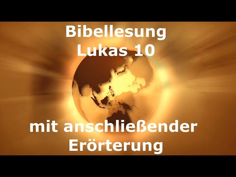 Bibellesung (Teil 22) Lukas 10 mit anschließender Erörterung