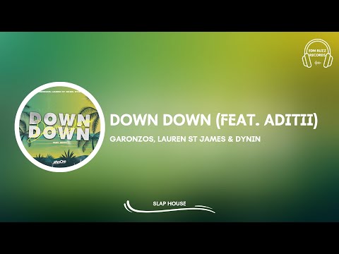 [𝗦𝗹𝗮𝗽 𝗛𝗼𝘂𝘀𝗲] Down Down (feat. Aditii) - Garonzos, Lauren St James & Dynin [EDM Buzz Records]