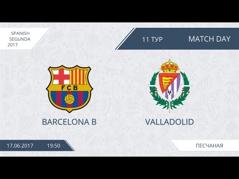 AFL 17.  Spain Segunda. Barcelona B-Valladolid.  Day 11.