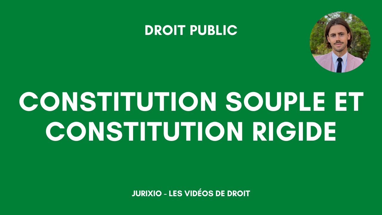 Constitution souple et Constitution rigide (définition, exemples...)