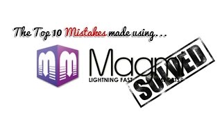 The Top 10 Mistakes made when using Magmi