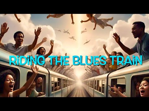 RIDING THE BLUES TRAIN