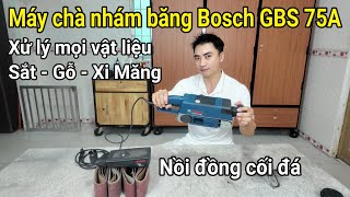 Trên tay máy chà nhám Băng Bosch GBS 75A và các ứng dụng trong đời sống