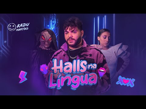 , title : 'HALLS NA LÍNGUA - Kadu Martins (CLIPE OFICIAL)'