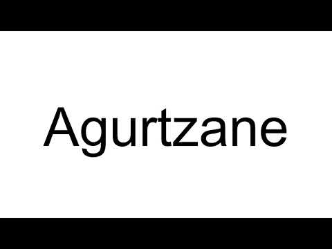 How to Pronounce Agurtzane