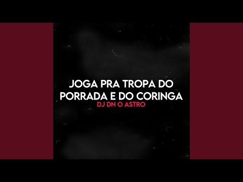 JOGA PRA TROPA DO PORRADA E DO CORINGA