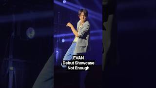 Download lagu EVAN Debut Showcase | EVAN - Not Enough mp3