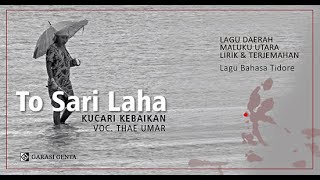 Download lagu TO SARI LAHA Lagu Daerah Maluku Utara_Bahasa Tidore_Lirik & Terjemahannya mp3