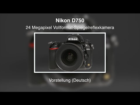 Nikon D750 - Vorstellung (Deutsch)