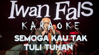 Download lagu Karaoke Iwan Fals - SEMOGA KAU TAK TULI TUHAN mp3 Download lagu Karaoke Iwan Fals - SEMOGA KAU TAK TULI TUHAN mp3