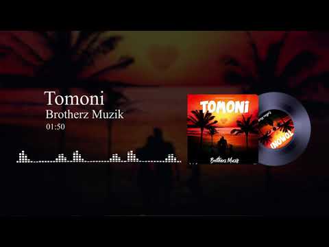 Brotherz Muzik – Tomoni ( Official Music Audio )