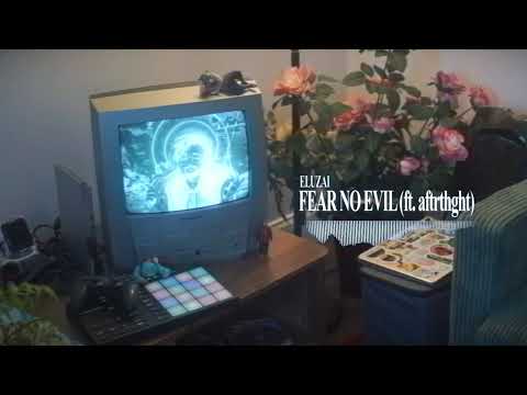Eluzai - FEAR NO EVIL (ft. aftrthght)