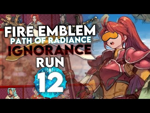 Nice & Jill Episode! Let's Play Path of Radiance Ignorance Run - Part 12