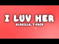GloRilla I LUV HER Feat T Pain Lyrics