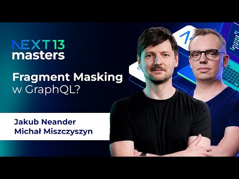 Fragment Masking w GraphQL – NEXT 13 MASTERS DEMO