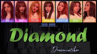 Dreamcatcher (드림캐쳐) - Diamond (LYRICS) [Han|Rom|Eng Color-Coded]