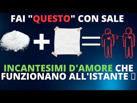 Fai "QUESTO" con sale e vedi ! Incantesimi d'amore che funzionano all'istante