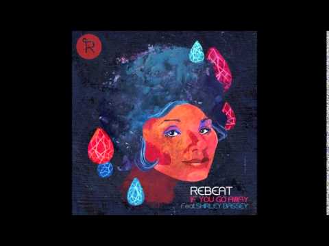 Rebeat - If You Go Away (ft. Shirley Bassey) (♥ 2013)
