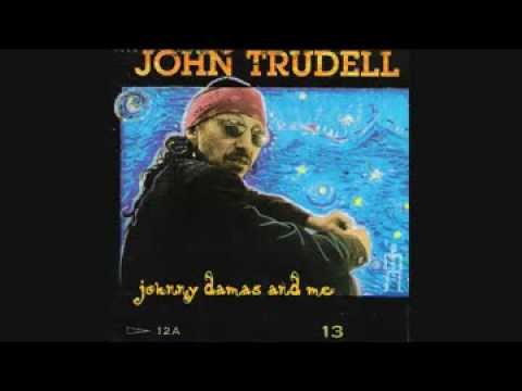 John Trudell - Johnny Damas and Me