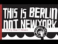 This Is Berlin Not New York 