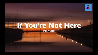 If You&#39;re Not Here - Menudo (Lyrics Video)