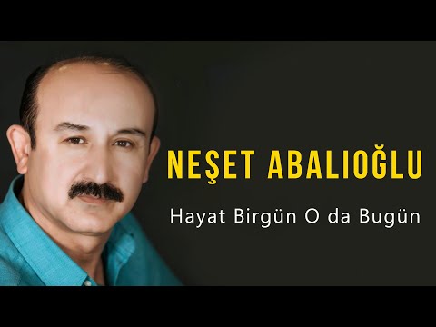 Neşet Abalıoğlu Hayat Birgün Oda Bugün