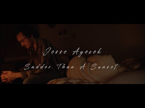 JESSE AYCOCK - Sadder Than A Sunset - (Official Video)