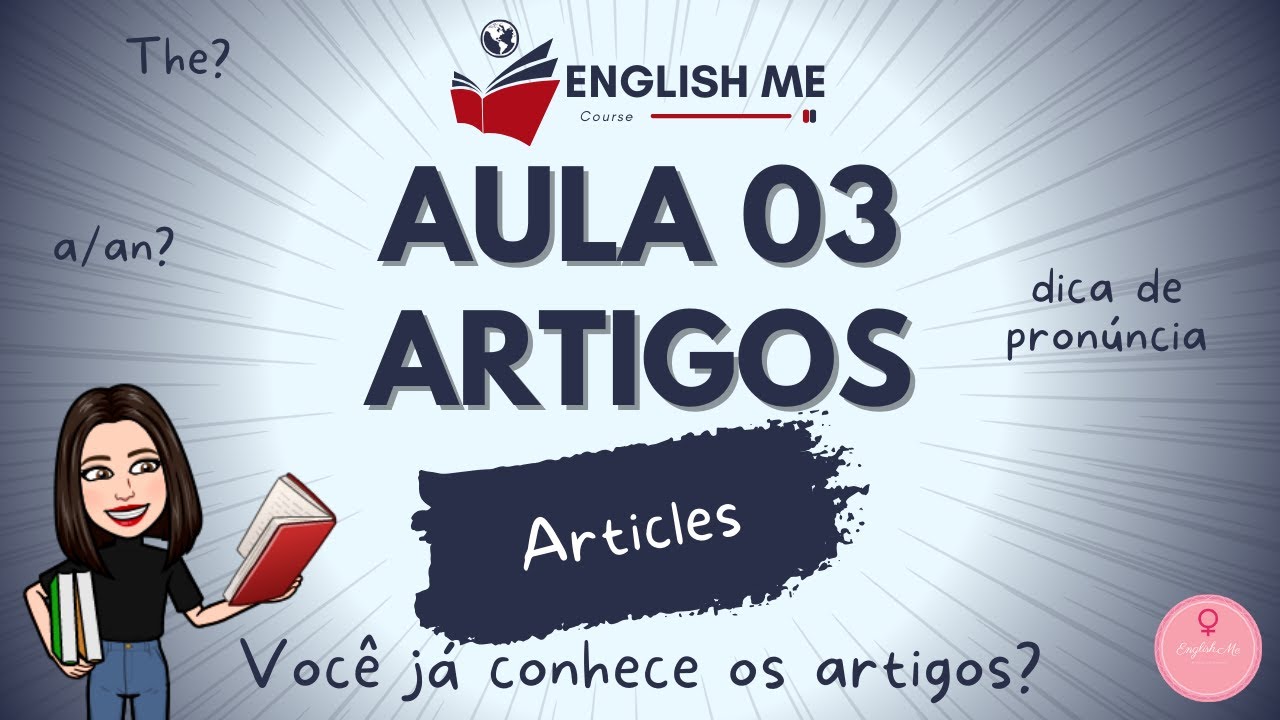 Aula 03 - Artigos em Inglês: Definidos e Indefinidos