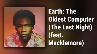 Childish Gambino // Earth: The Oldest Computer (The Last Night) (feat. Macklemore)