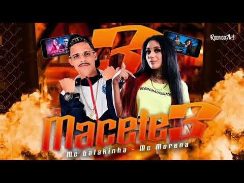 MC BALAKINHA, MC MORENA - MACETE 3 (Prod. RYYAN NO BEAT)