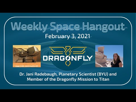 Weekly Space Hangout: February 3, 2021 — Dr. Jani Radebaugh Discusses the Dragonfly Mission