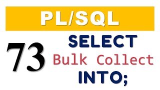 PL/SQL tutorial 73: Bulk Collect with SELECT-INTO statement in Oracle Database