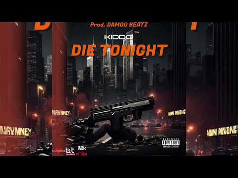 Kiddo 12k - Die Tonight (Freestyle)