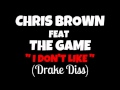 Chris Brown Feat The Game - I Don't Like ...