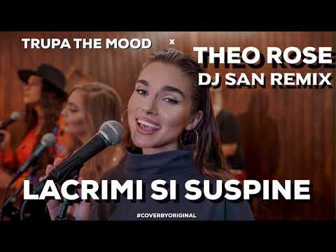 Trupa The Mood X Theo Rose - Lacrimi Si Suspine ( Dj San Remix )